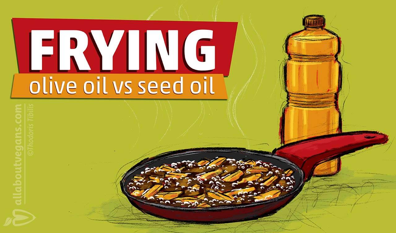  Frying: Olive oil or seed oil? 