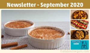 Photos and illustrations of recipes and articles of the newsletter of September 2020 of allaboutvegans.com. Recipes for vegan rice pudding, vegan roasted mushroom with potatoes, vegan vegetable skewers, vegan pasta with garlicky creamy sauce and asparagus and article about the relationship of immune system and nutrition.